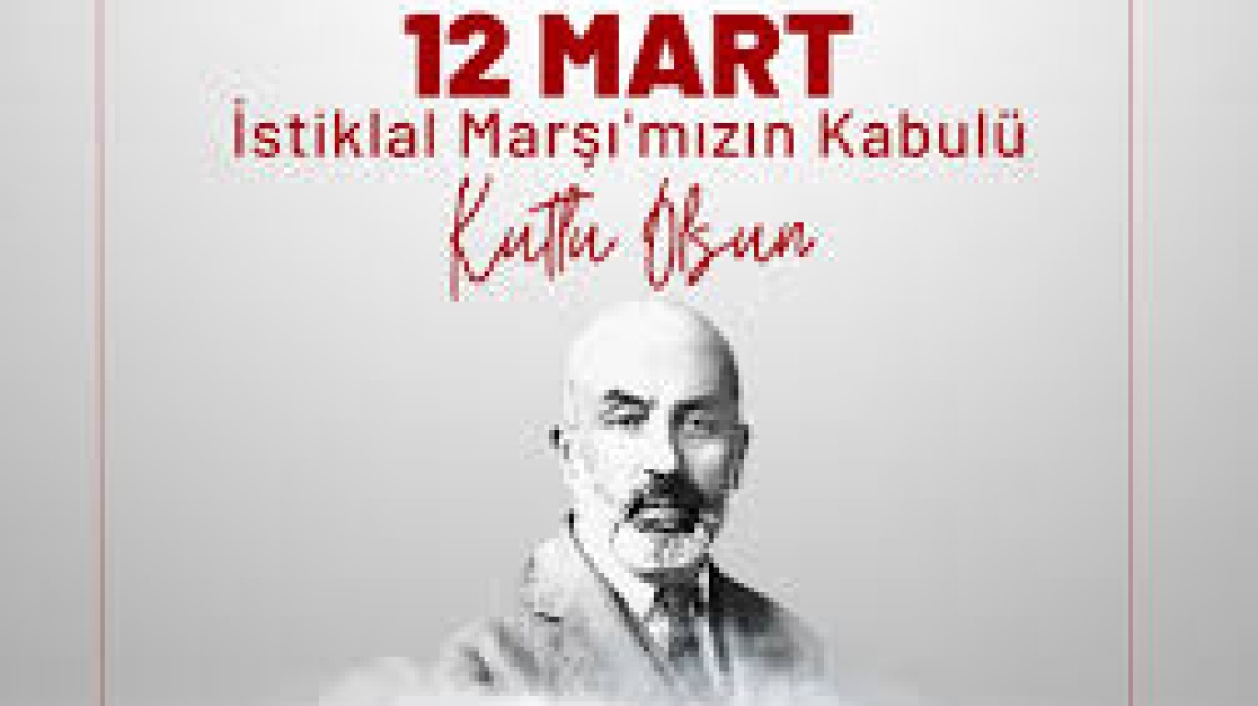 İstiklal Marşımızın Kabulünün 104. Yılı ve Mehmet Akif Ersoy'u Anma Günü Kutlu Olsun